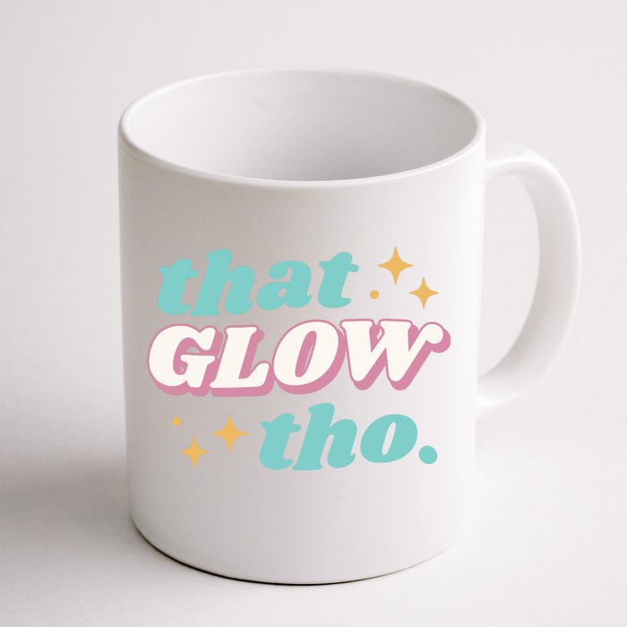 That Glow Tho Beauty Front & Back Coffee Mug