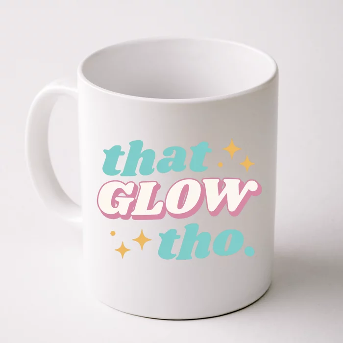 That Glow Tho Beauty Front & Back Coffee Mug