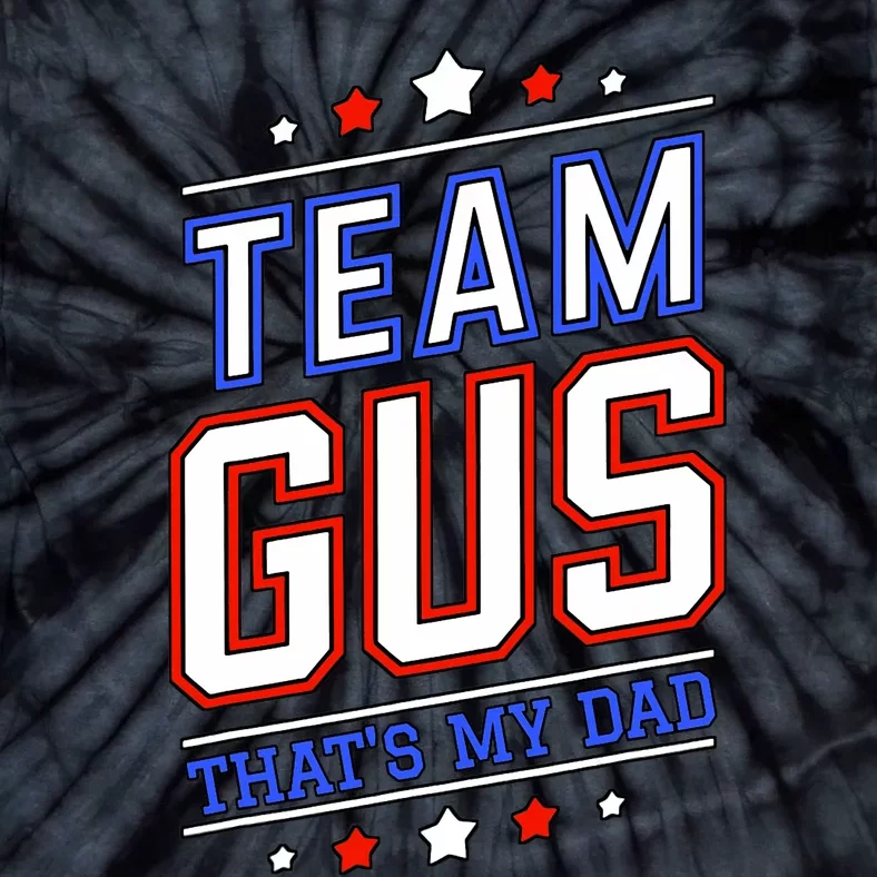 Team Gus ThatS My Dad Gus Support Saying Tie-Dye T-Shirt