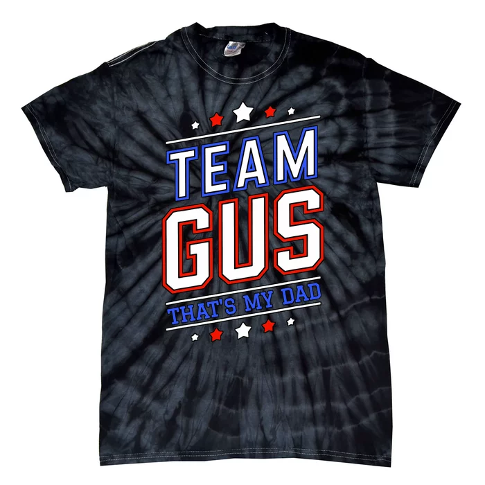 Team Gus ThatS My Dad Gus Support Saying Tie-Dye T-Shirt