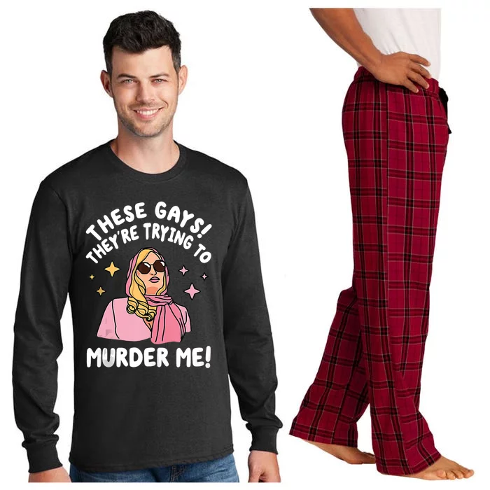 These Gays! Theyre Trying To Murder Me! Funny Quote Long Sleeve Pajama Set