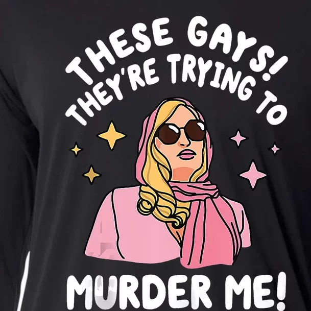 These Gays! Theyre Trying To Murder Me! Funny Quote Cooling Performance Long Sleeve Crew