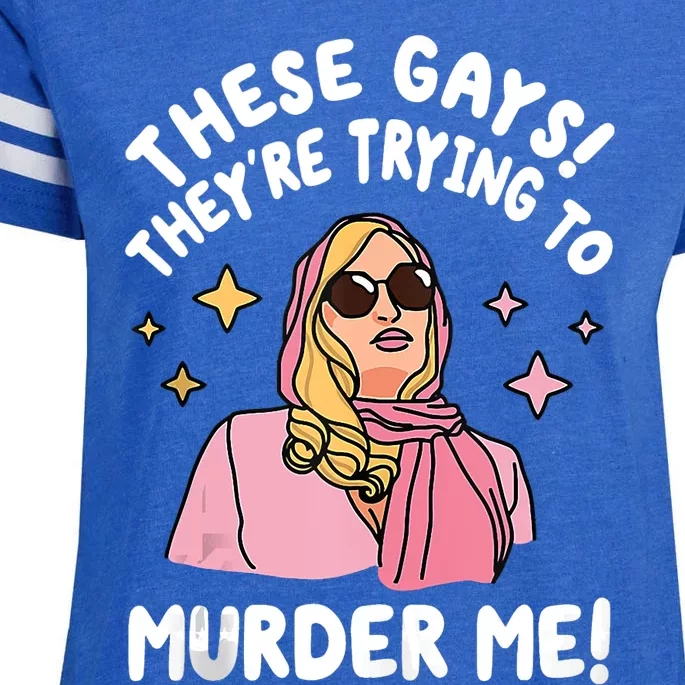 These Gays! Theyre Trying To Murder Me! Funny Quote Enza Ladies Jersey Football T-Shirt