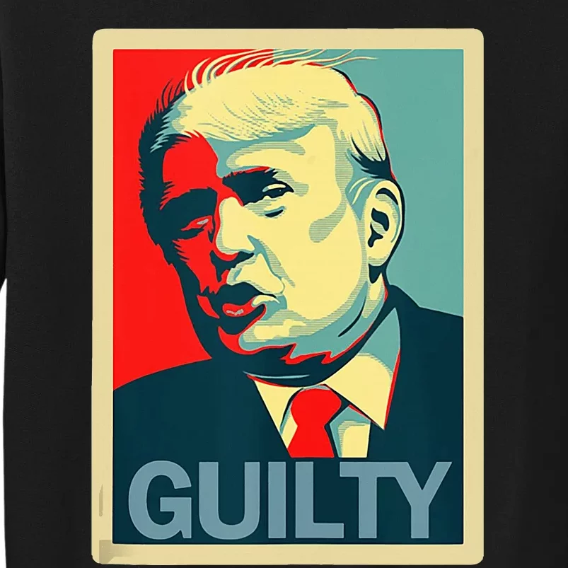 Trump Guilty Tall Sweatshirt