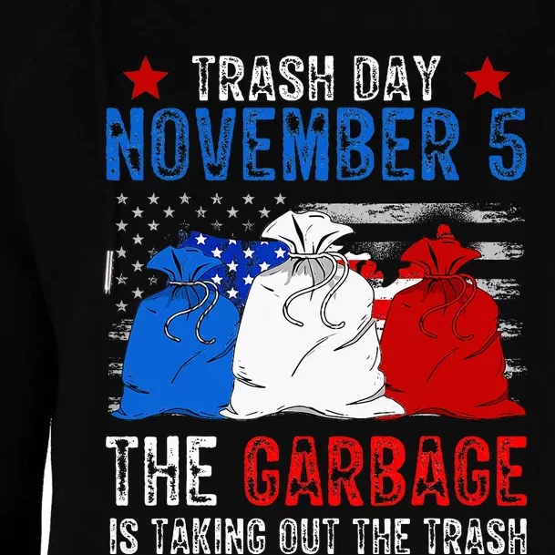 Trump Garbage Trash Day November 5 Garbage Taking Out Trash Womens Funnel Neck Pullover Hood