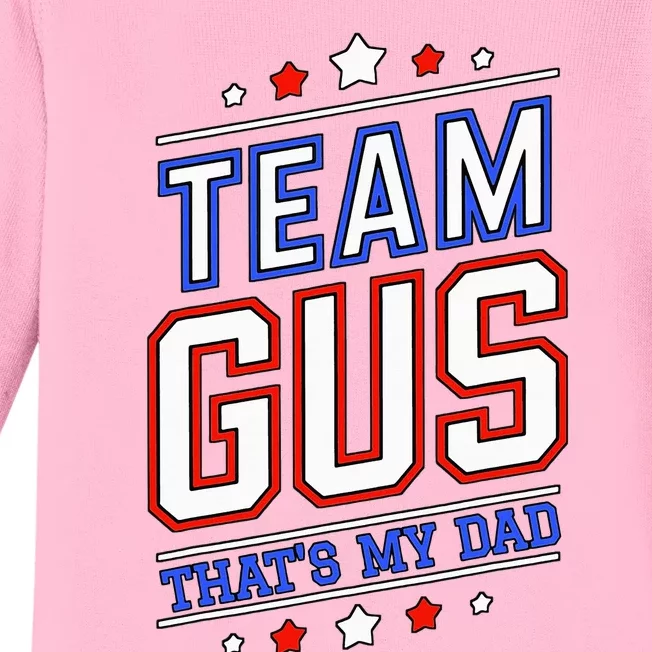 Team Gus ThatS My Dad Gus Support Saying Baby Long Sleeve Bodysuit