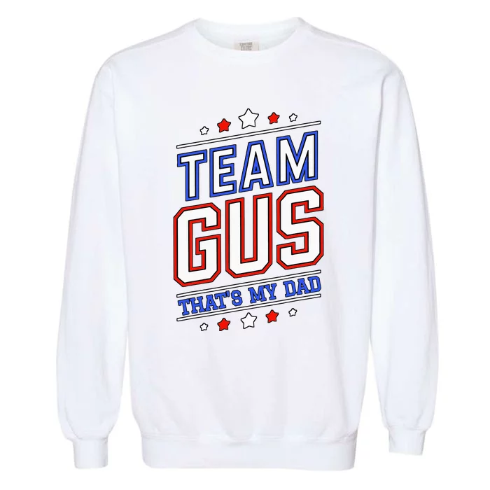 Team Gus ThatS My Dad Gus Support Saying Garment-Dyed Sweatshirt