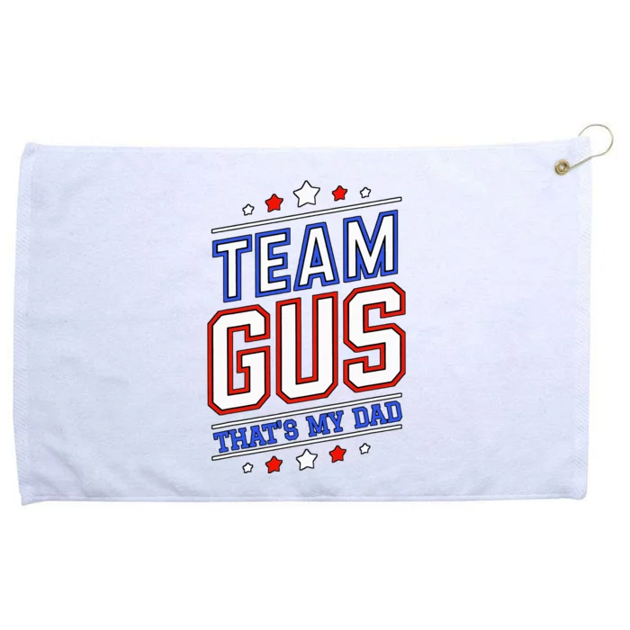 Team Gus ThatS My Dad Gus Support Saying Grommeted Golf Towel