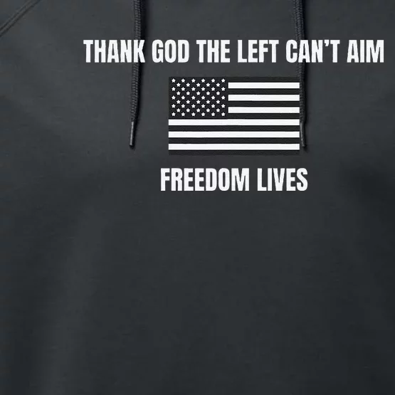 Thank God The Left CanT Aim Freedom Lives Performance Fleece Hoodie