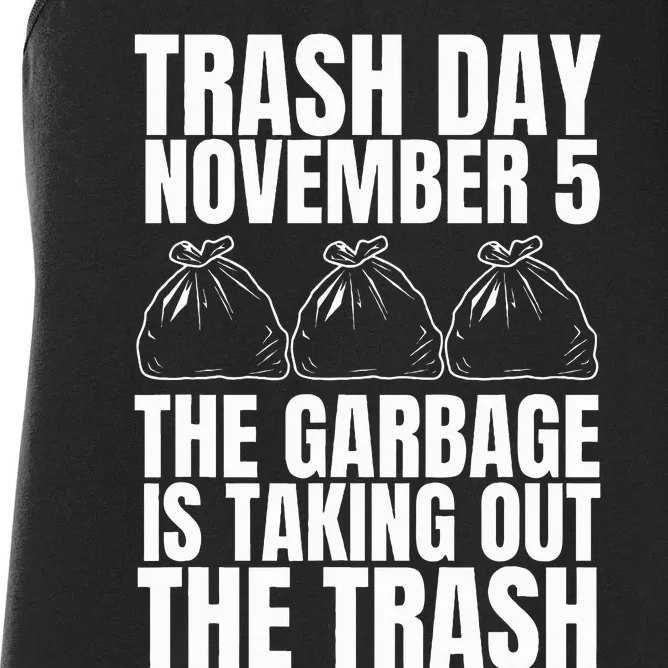 Trump Garbage Trash Day November 5 Garbage Taking Out Trash Women's Racerback Tank