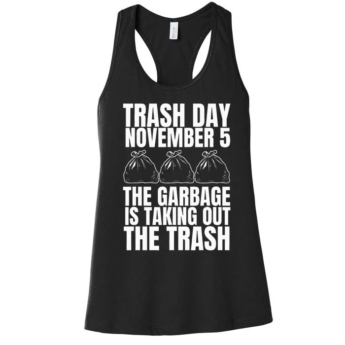 Trump Garbage Trash Day November 5 Garbage Taking Out Trash Women's Racerback Tank