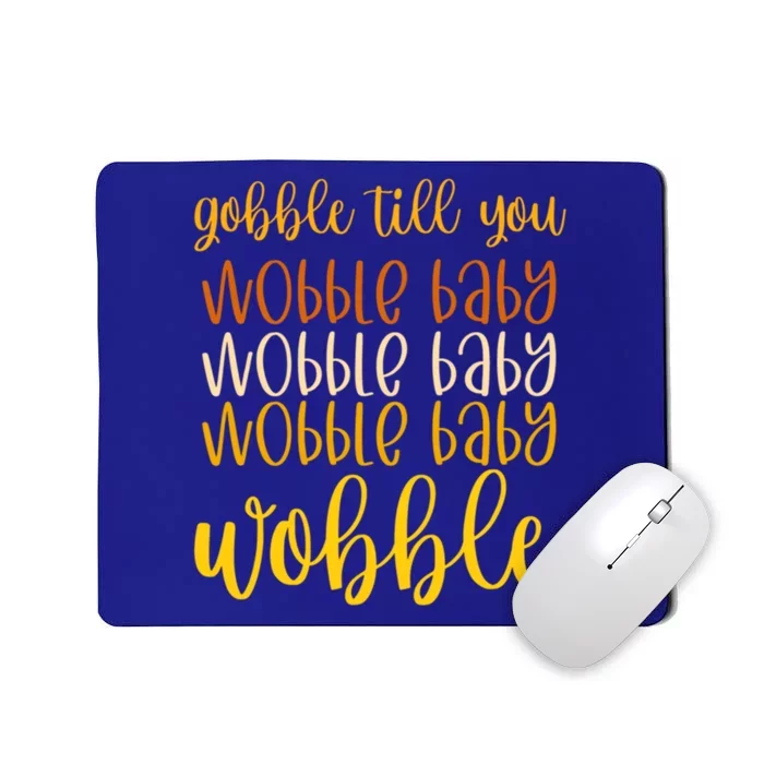 Thanksgiving Gobble Till You Wobble Graphic Gift Mousepad