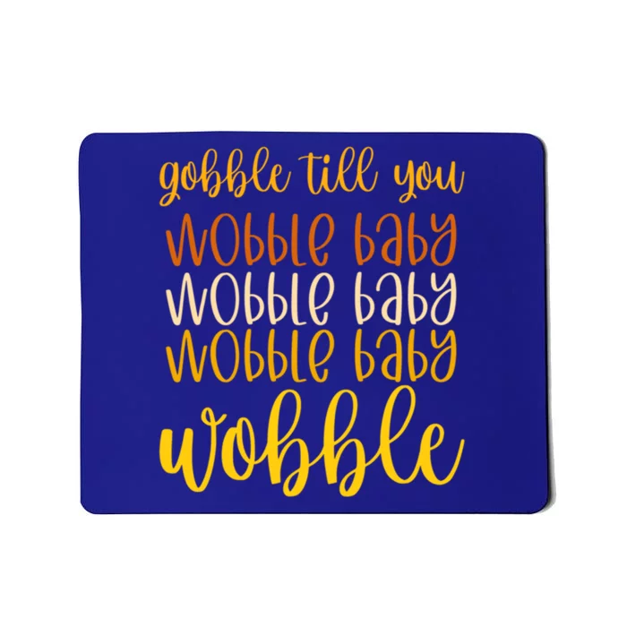 Thanksgiving Gobble Till You Wobble Graphic Gift Mousepad