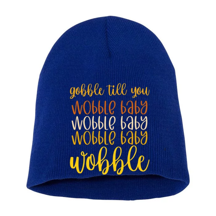 Thanksgiving Gobble Till You Wobble Graphic Gift Short Acrylic Beanie