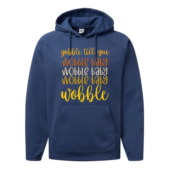 Thanksgiving Gobble Till You Wobble Graphic Gift Performance Fleece Hoodie