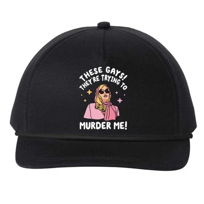 These Gays! Theyre Trying To Murder Me! Funny Quote Snapback Five-Panel Rope Hat