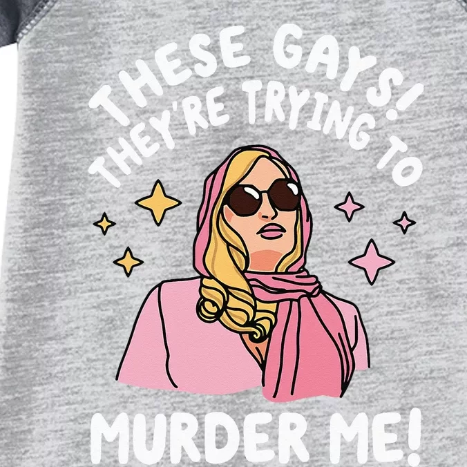 These Gays! Theyre Trying To Murder Me! Funny Quote Infant Baby Jersey Bodysuit