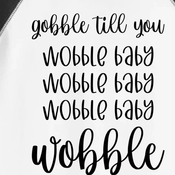 Thanksgiving Gobble Till You Wobble Graphic Gift Toddler Fine Jersey T-Shirt