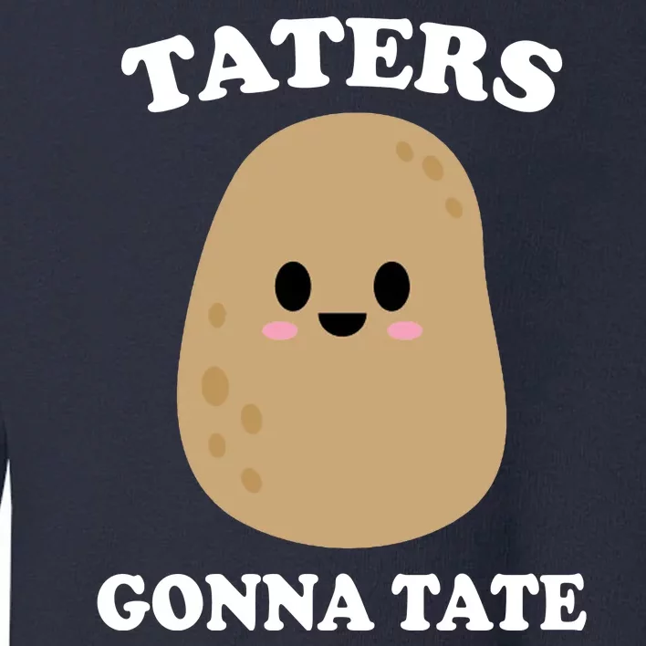 Taters Gonna Tate Funny Haters Toddler Sweatshirt