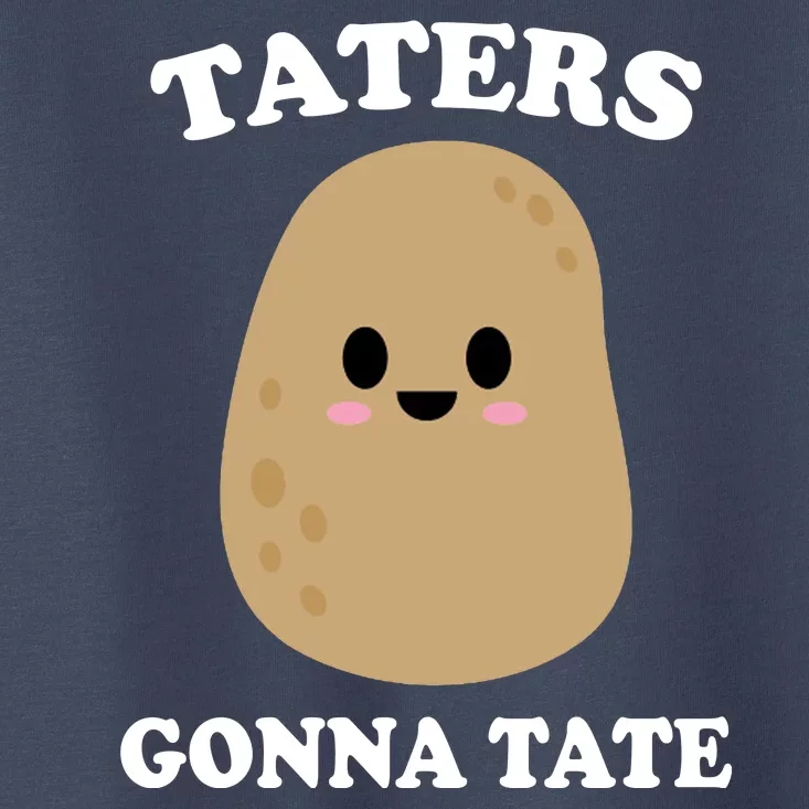 Taters Gonna Tate Funny Haters Toddler T-Shirt