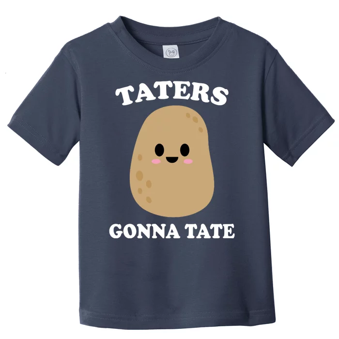 Taters Gonna Tate Funny Haters Toddler T-Shirt