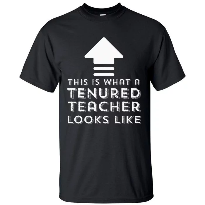 Tenure Gifts Tenured Teacher Gifts Women Men Funny Tenure Tall T-Shirt