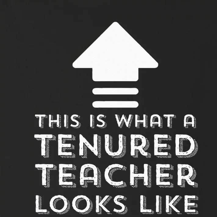 Tenure Gifts Tenured Teacher Gifts Women Men Funny Tenure Toddler Long Sleeve Shirt