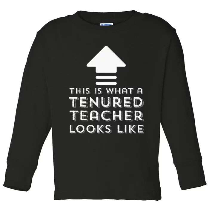 Tenure Gifts Tenured Teacher Gifts Women Men Funny Tenure Toddler Long Sleeve Shirt