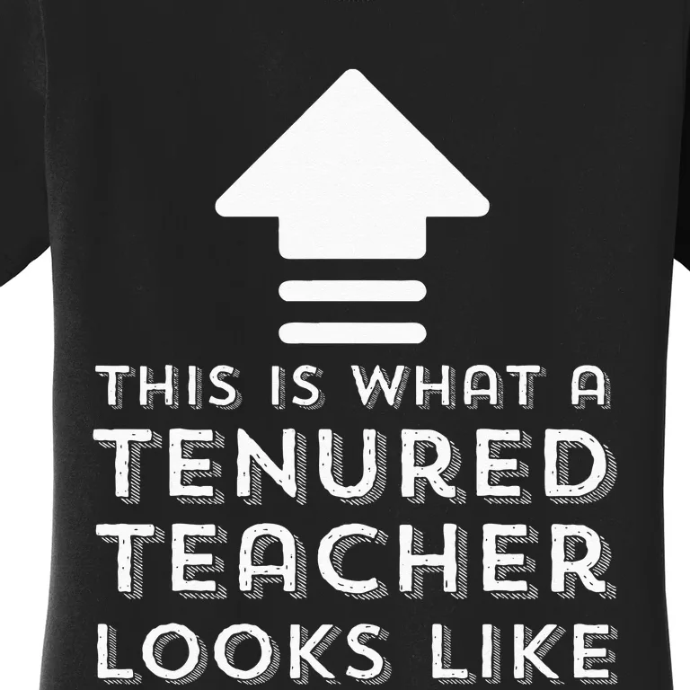 Tenure Gifts Tenured Teacher Gifts Women Men Funny Tenure Women's T-Shirt