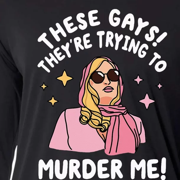 These Gays! Theyre Trying To Murder Me! Funny Quote Cooling Performance Long Sleeve Crew