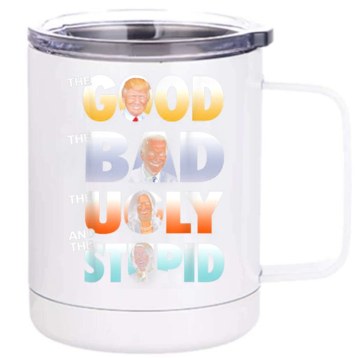 The Good Trump The Bad Biden The Good The Bad The Ugly Front & Back 12oz Stainless Steel Tumbler Cup