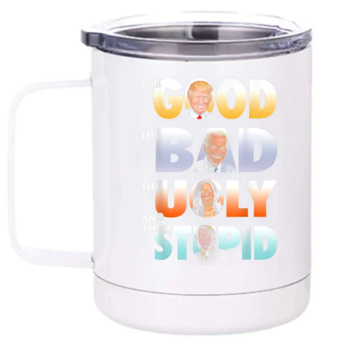 The Good Trump The Bad Biden The Good The Bad The Ugly Front & Back 12oz Stainless Steel Tumbler Cup