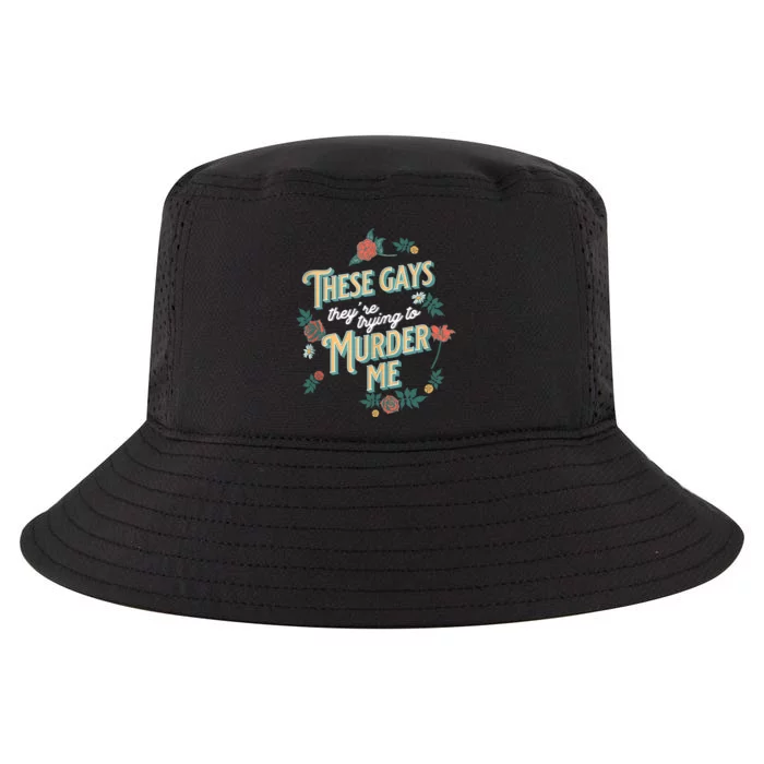 These Gays They're Trying To Murder Me Funny Tanya Cool Comfort Performance Bucket Hat