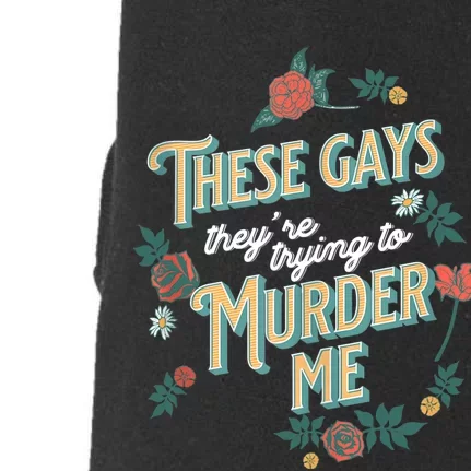 These Gays They're Trying To Murder Me Funny Tanya Doggie 3-End Fleece Hoodie