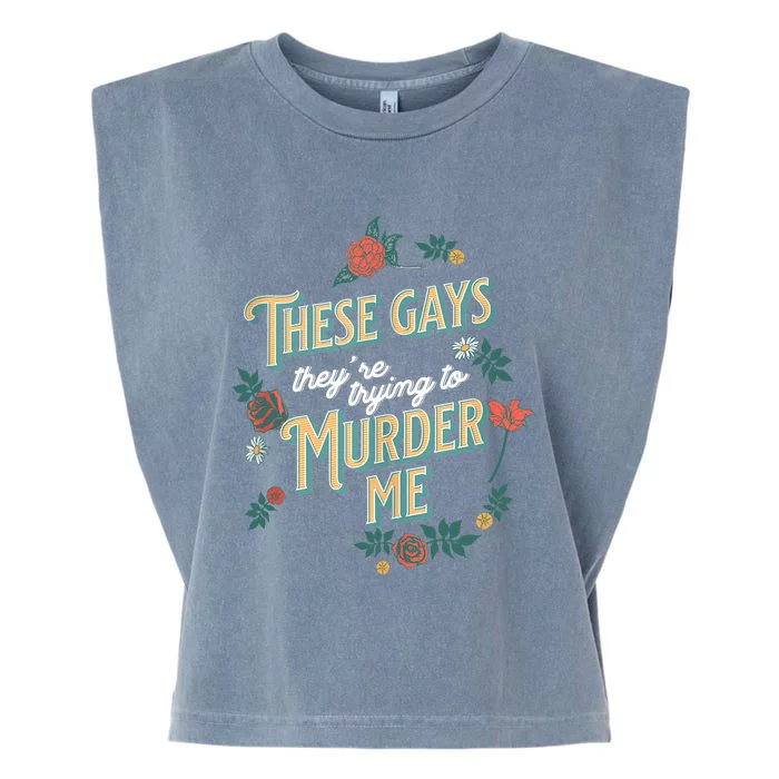 These Gays They're Trying To Murder Me Funny Tanya Garment-Dyed Women's Muscle Tee