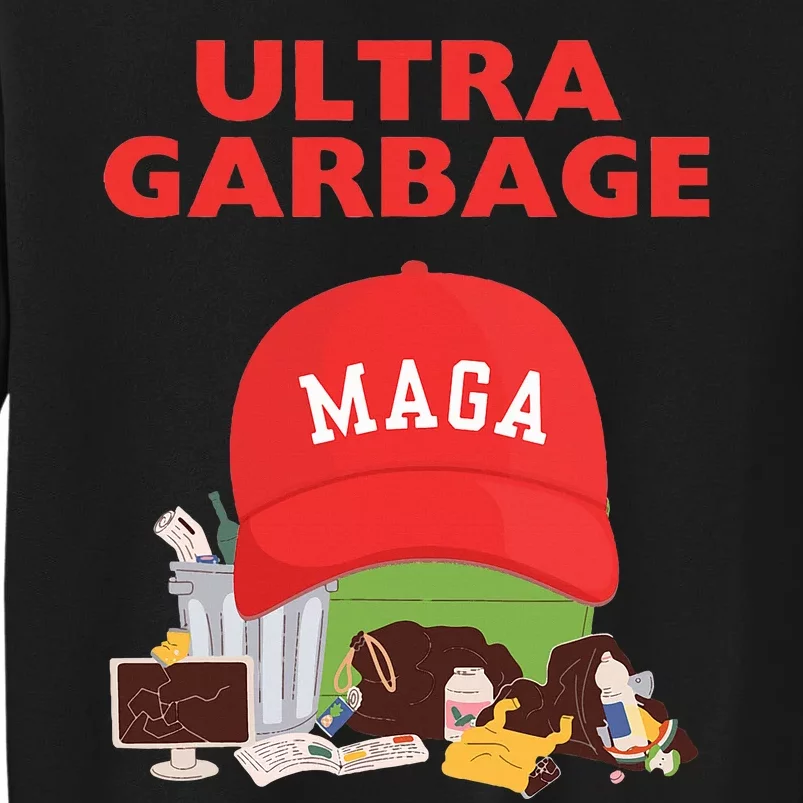 Trump Garbage Ultra Garbage Trash Dumpster Proud Maga Tall Sweatshirt