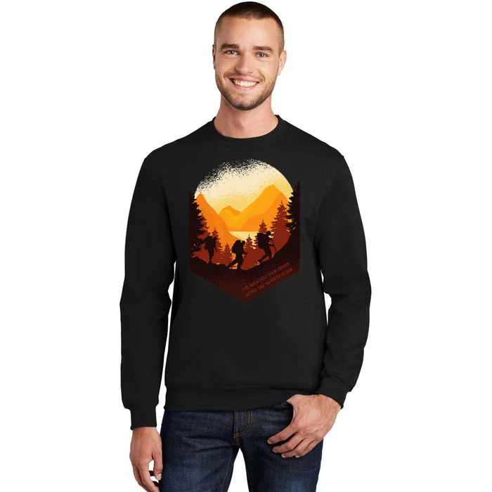 The Greatest View Comes After The Hardest Climb Hiking Tall Sweatshirt