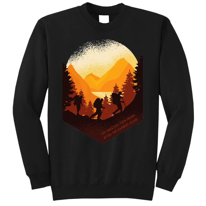 The Greatest View Comes After The Hardest Climb Hiking Tall Sweatshirt