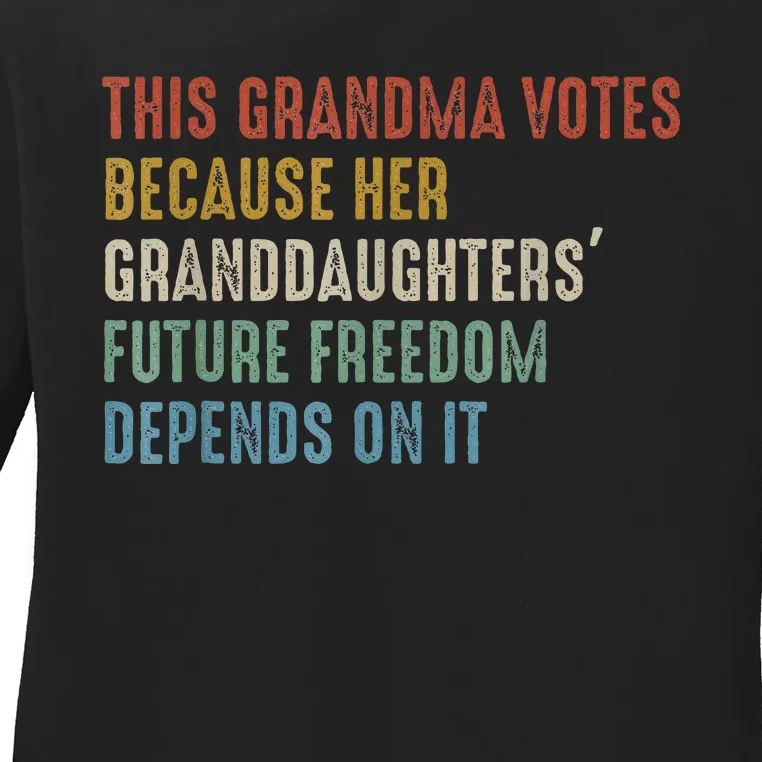 This Grandma Votes Because Her Granddaughters Future Freedom Ladies Long Sleeve Shirt