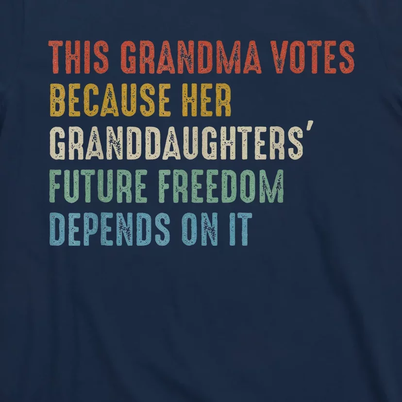 This Grandma Votes Because Her Granddaughters Future Freedom T-Shirt