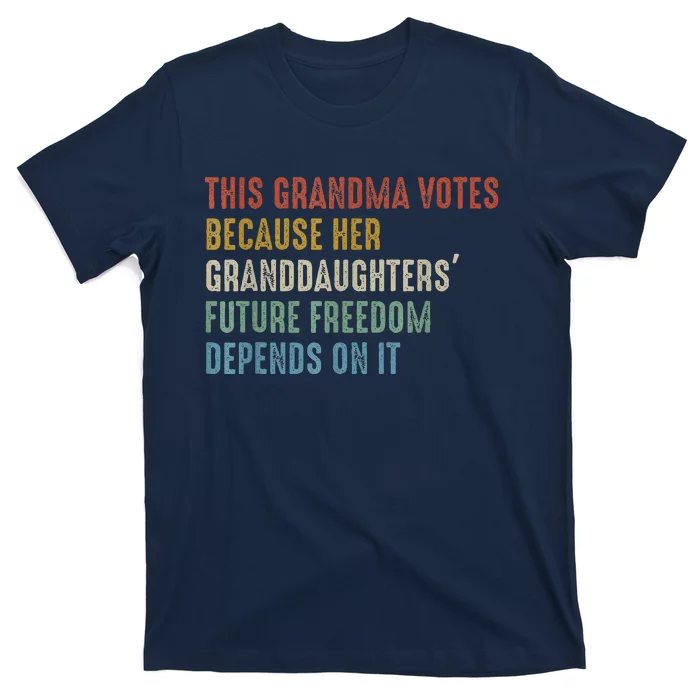 This Grandma Votes Because Her Granddaughters Future Freedom T-Shirt