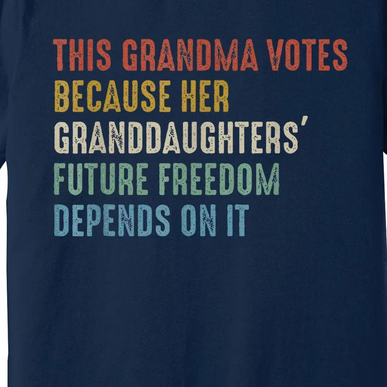 This Grandma Votes Because Her Granddaughters Future Freedom Premium T-Shirt