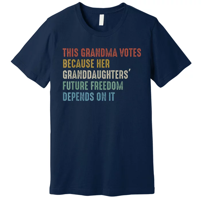 This Grandma Votes Because Her Granddaughters Future Freedom Premium T-Shirt