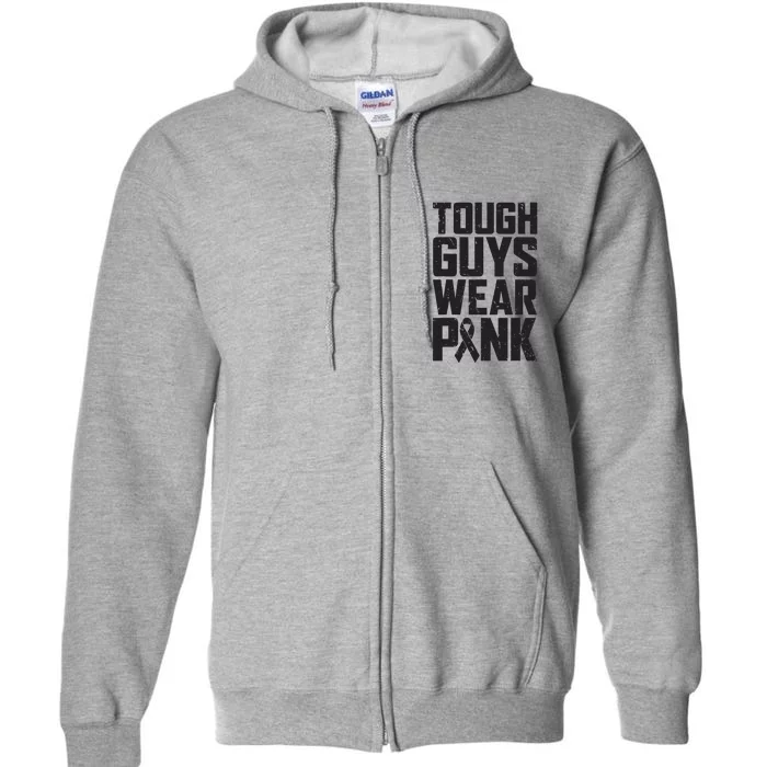 Tough Guys Wear Pink Breast Cancer Awareness Gifts Full Zip Hoodie