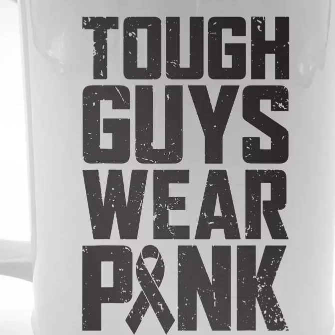 Tough Guys Wear Pink Breast Cancer Awareness Gifts Front & Back Beer Stein