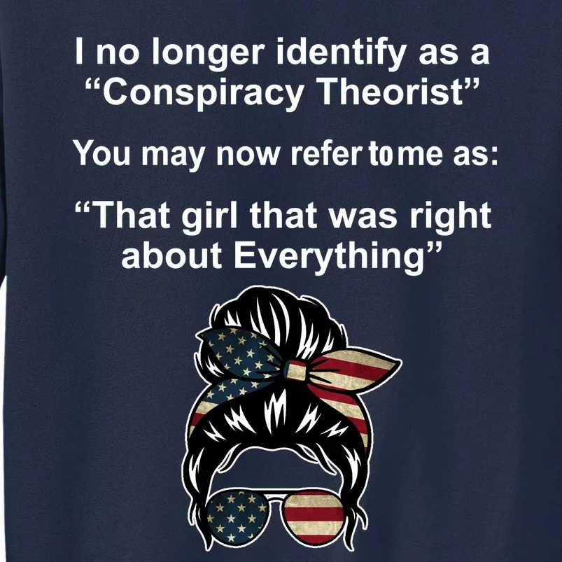 The Girl Who Was Right About Everything Conspiracy Theorist USA Tall Sweatshirt