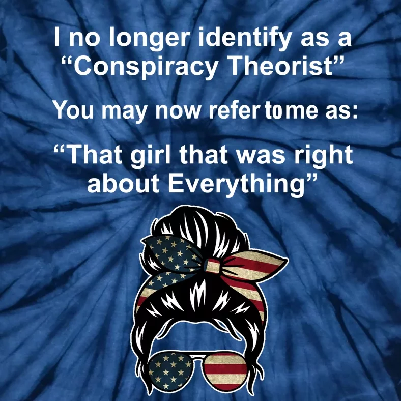 The Girl Who Was Right About Everything Conspiracy Theorist USA Tie-Dye T-Shirt