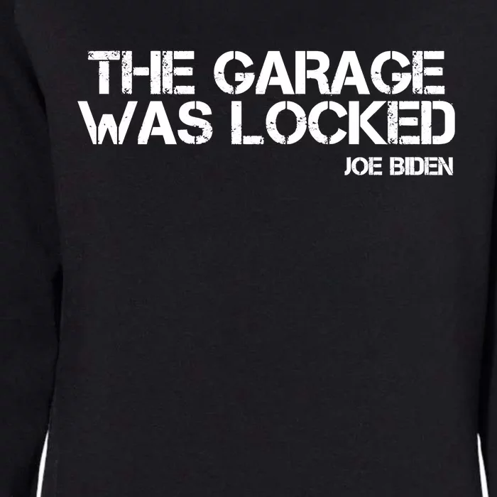 The Garage Was Locked Funny Joe Biden Classified Documents Womens California Wash Sweatshirt