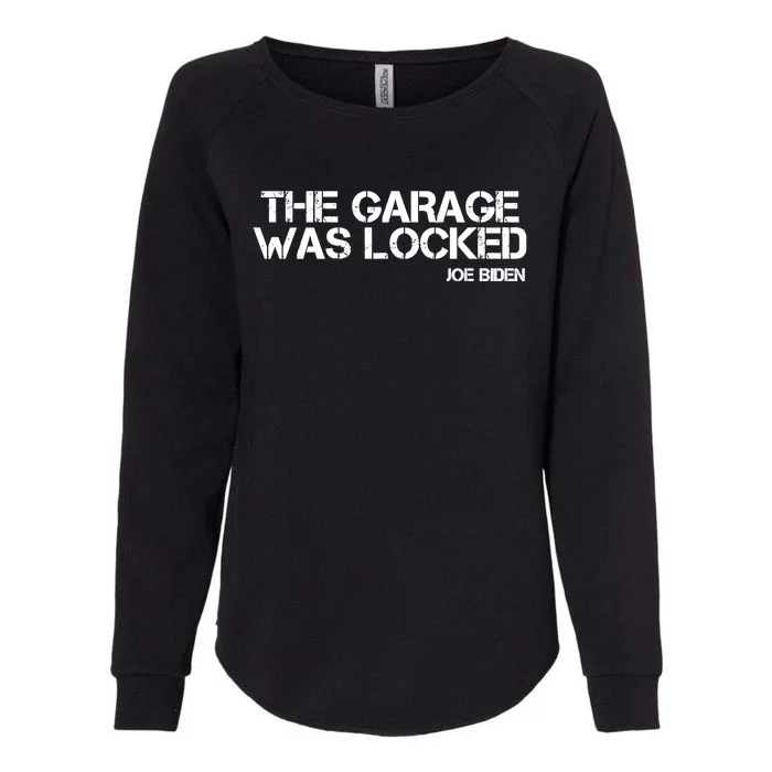 The Garage Was Locked Funny Joe Biden Classified Documents Womens California Wash Sweatshirt