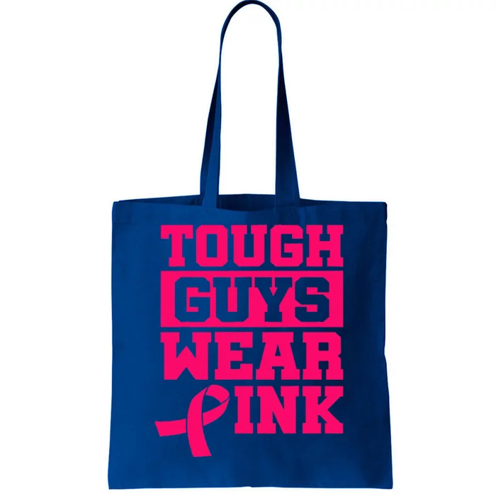 Tough Guys Wear Pink Breast Cancer Awareness Gifts Tote Bag